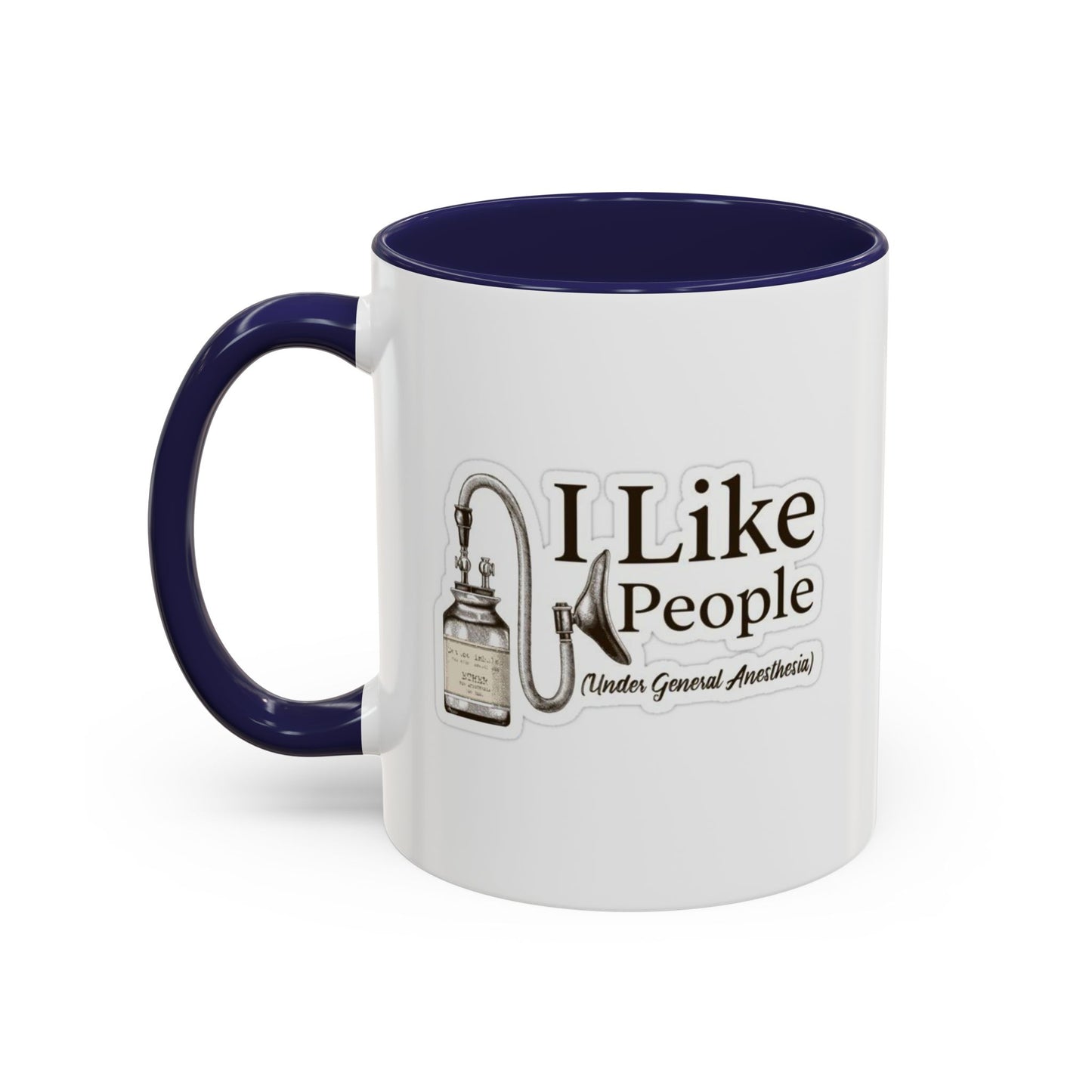 Funny Accent Coffee Mug - I Like People Under General Anesthesia, Gift, Coffee Lover, Humorous Cup, Unique Kitchen Decor